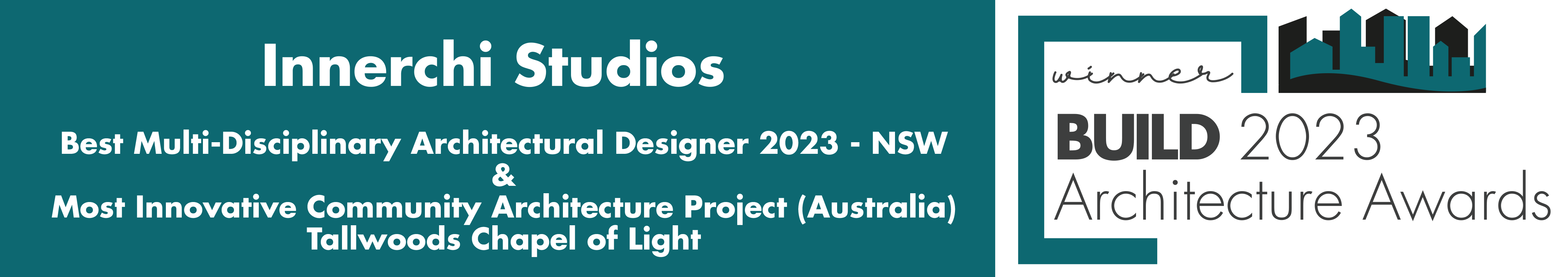 Build 2023 Architecture Awards,
Best Multi-Disciplinary Architectural Designer & Most Innovative Community Architecture Project (Australia) - Tallwoods Chapel of Light.